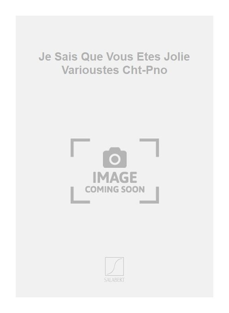 Je Sais Que Vous Etes Jolie Varioustes Cht-Pno